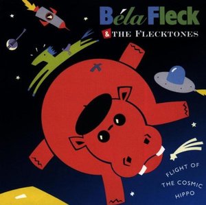 Béla Fleck & The Flecktones – Flight Of The Cosmic Hippo