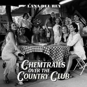 Lana Del Ray – Chemtrails Over The Country Club